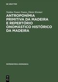 Cover: Antropon&iacute;mia primitiva da Madeira e Repert&oacute;rio onom&aacute;stico hist&oacute;rico da Madeira - De Gruyter