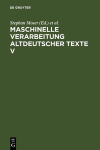 Abbildung von: Maschinelle Verarbeitung altdeutscher Texte / Maschinelle Verarbeitung altdeutscher Texte V - De Gruyter