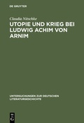 Cover: Utopie und Krieg bei Ludwig Achim von Arnim - De Gruyter