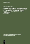 Cover: Utopie und Krieg bei Ludwig Achim von Arnim - De Gruyter