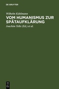 Cover: Vom Humanismus zur Sp&auml;taufkl&auml;rung - De Gruyter