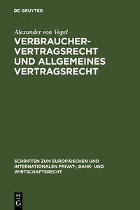Abbildung von: Verbrauchervertragsrecht und allgemeines Vertragsrecht - De Gruyter