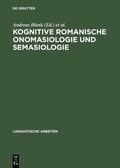Cover: Kognitive romanische Onomasiologie und Semasiologie - De Gruyter
