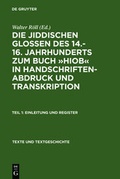 Cover: Die jiddischen Glossen des 14.-16. Jahrhunderts zum Buch &raquo;Hiob&laquo; in Handschriftenabdruck und Transkription - De Gruyter