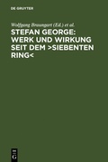 Cover: Stefan George: Werk und Wirkung seit dem >Siebenten Ring< - De Gruyter