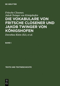 Abbildung von: Die Vokabulare von Fritsche Closener und Jakob Twinger von Königshofen - De Gruyter