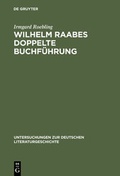 Cover: Wilhelm Raabes doppelte Buchf&uuml;hrung - De Gruyter