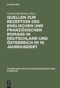 Cover: Quellen zur Rezeption des englischen und franz&ouml;sischen Romans in Deutschland und &Ouml;sterreich im 19. Jahrhundert - De Gruyter