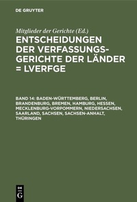 Abbildung von: Baden-Württemberg, Berlin, Brandenburg, Bremen, Hamburg, Hessen, Mecklenburg-Vorpommern, Niedersachsen, Saarland, Sachsen, Sachsen-Anhalt, Thüringen - De Gruyter