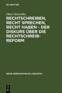 Abbildung von: Rechtschreiben, Recht sprechen, recht haben - der Diskurs über die Rechtschreibreform - De Gruyter