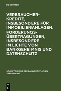Cover: Verbraucherkredite, insbesondere f&uuml;r Immobilienanlagen. Forderungs&uuml;bertragungen, insbesondere im Lichte von Bankgeheimnis und Datenschutz - De Gruyter