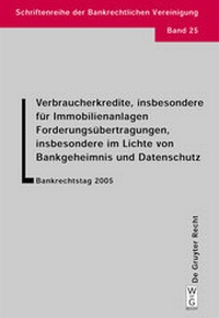 Abbildung von: Verbraucherkredite, insbesondere für Immobilienanlagen. Forderungsübertragungen, insbesondere im Lichte von Bankgeheimnis und Datenschutz - De Gruyter