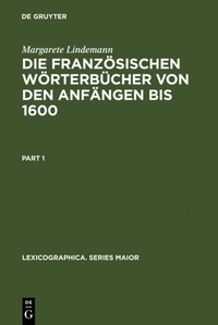 Abbildung von: Die französischen Wörterbücher von den Anfängen bis 1600 - De Gruyter