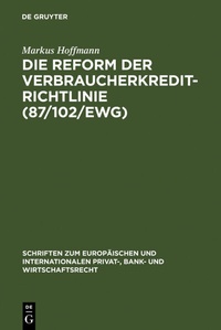 Abbildung von: Die Reform der Verbraucherkredit-Richtlinie (87/102/EWG) - De Gruyter
