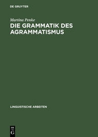 Abbildung von: Die Grammatik des Agrammatismus - De Gruyter