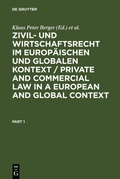 Cover: Zivil- und Wirtschaftsrecht im Europ&auml;ischen und Globalen Kontext / Private and Commercial Law in a European and Global Context - De Gruyter