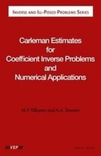 Enlarge image Cover: Carleman Estimates for Coefficient Inverse Problems and Numerical Applications - De Gruyter