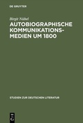 Cover: Autobiographische Kommunikationsmedien um 1800 - De Gruyter