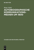 Cover: Autobiographische Kommunikationsmedien um 1800 - De Gruyter