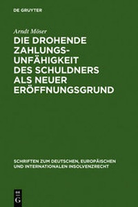 Abbildung von: Die drohende Zahlungsunfähigkeit des Schuldners als neuer Eröffnungsgrund - De Gruyter