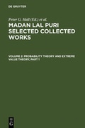 Cover: Madan Lal Puri: Selected Collected Works / Probability Theory and Extreme Value Theory - De Gruyter Mouton