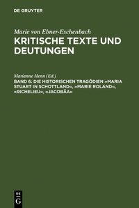 Enlarge image Cover: Die historischen Tragödien »Maria Stuart in Schottland«, »Marie Roland«, »Richelieu«, »Jacobäa« - De Gruyter
