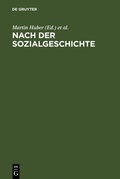 Cover: Nach der Sozialgeschichte - De Gruyter