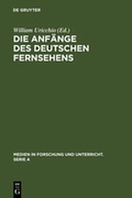 Cover: Die Anf&auml;nge des Deutschen Fernsehens - De Gruyter
