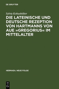 Abbildung von: Die lateinische und deutsche Rezeption von Hartmanns von Aue »Gregorius« im Mittelalter - De Gruyter