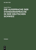 Cover: Die Aussprache der Standardsprache in der deutschen Schweiz - De Gruyter