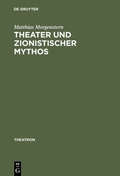 Cover: Theater und zionistischer Mythos - De Gruyter