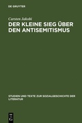 Cover: Der kleine Sieg &uuml;ber den Antisemitismus - De Gruyter
