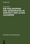 Abbildung von: Die Philosophie des Xenokrates im Kontext der Alten Akademie - De Gruyter