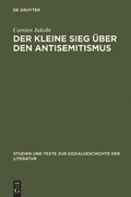 Cover: Der kleine Sieg &uuml;ber den Antisemitismus - De Gruyter
