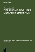 Cover: Der kleine Sieg &uuml;ber den Antisemitismus - De Gruyter