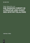 Cover: Die Passion Christi in Literatur und Kunst des Sp&auml;tmittelalters - De Gruyter