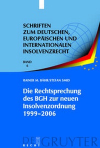 Abbildung von: Die Rechtsprechung des BGH zur neuen Insolvenzordnung 1999-2006 - De Gruyter