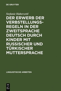 Abbildung von: Der Erwerb der Verbstellungsregeln in der Zweitsprache Deutsch durch Kinder mit russischer und türkischer Muttersprache - De Gruyter