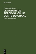 Cover: Le Roman de Perceval ou Le Conte du Graal - De Gruyter