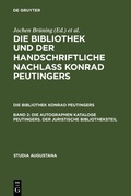 Cover: Die autographen Kataloge Peutingers. Der juristische Bibliotheksteil - De Gruyter