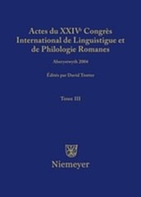 Abbildung von: Actes du XXIV Congrès International de Linguistique et de Philologie Romanes / Actes du XXIV Congrès International de Linguistique et de Philologie Romanes. Tome III - De Gruyter
