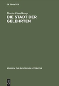 Cover: Die Stadt der Gelehrten - De Gruyter