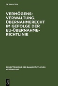 Cover: Verm&ouml;gensverwaltung. &Uuml;bernahmerecht im Gefolge der EU-&Uuml;bernahmerichtlinie. - De Gruyter
