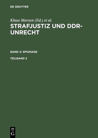 Abbildung von: Strafjustiz und DDR-Unrecht. Band 4: Spionage. Teilband 2 - De Gruyter