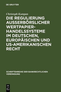 Abbildung von: Die Regulierung außerbörslicher Wertpapierhandelssysteme im deutschen, europäischen und US-amerikanischen Recht - De Gruyter