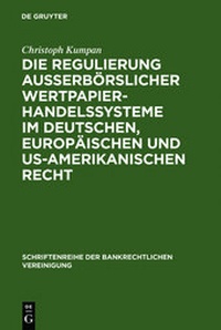 Abbildung von: Die Regulierung außerbörslicher Wertpapierhandelssysteme im deutschen, europäischen und US-amerikanischen Recht - De Gruyter