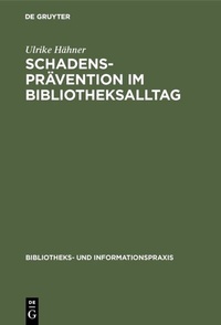 Abbildung von: Schadensprävention im Bibliotheksalltag - De Gruyter Saur