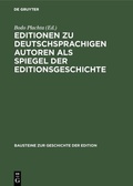 Cover: Editionen zu deutschsprachigen Autoren als Spiegel der Editionsgeschichte - De Gruyter