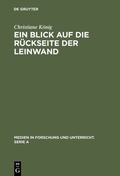 Cover: Ein Blick auf die R&uuml;ckseite der Leinwand - De Gruyter