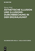 Cover: &Auml;sthetische Illusion und Illusionsdurchbrechung in der Erz&auml;hlkunst - De Gruyter